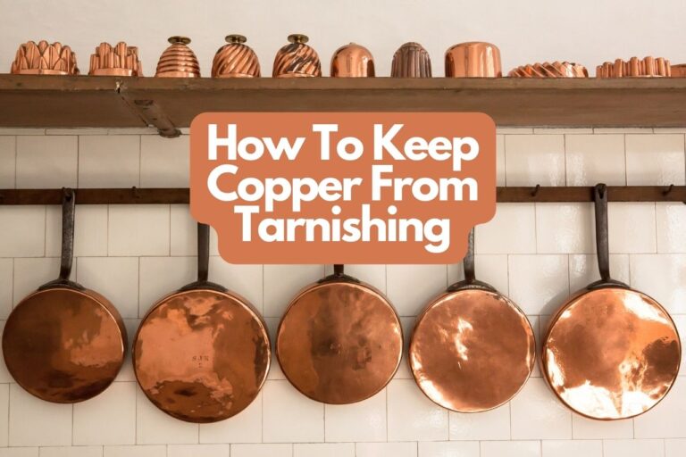 How To Keep Copper From Tarnishing