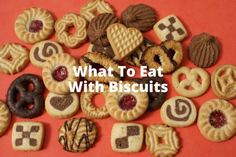 What To Eat With Biscuits? New Things To Try With Your Tea