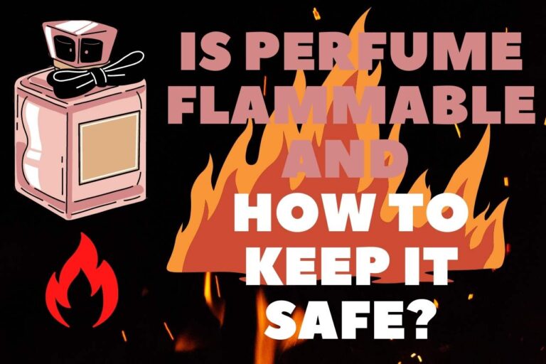 Is Perfume Flammable and How to Keep It Safe?