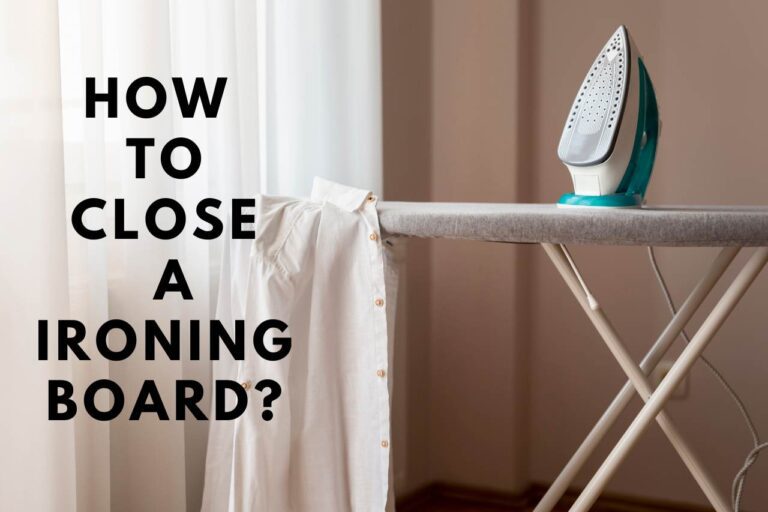How to Close a Ironing Board? Easy Fixes!!