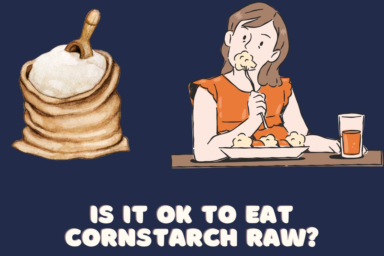 Is It OK to Eat Cornstarch Raw