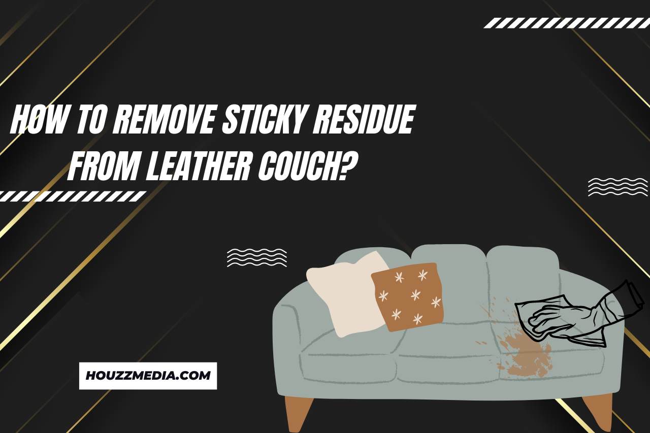 how to remove sticky residue from leather couch