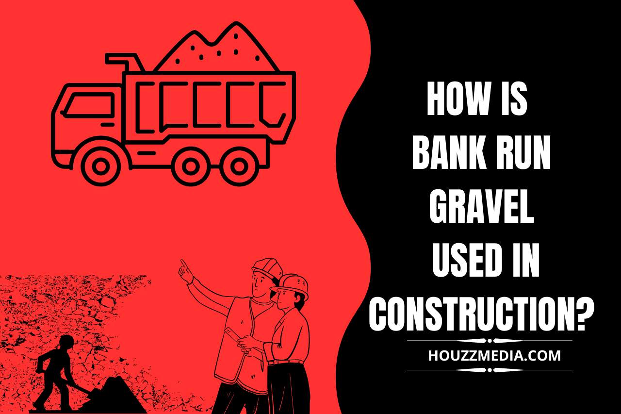 How is Bank Run Gravel Used in Construction
