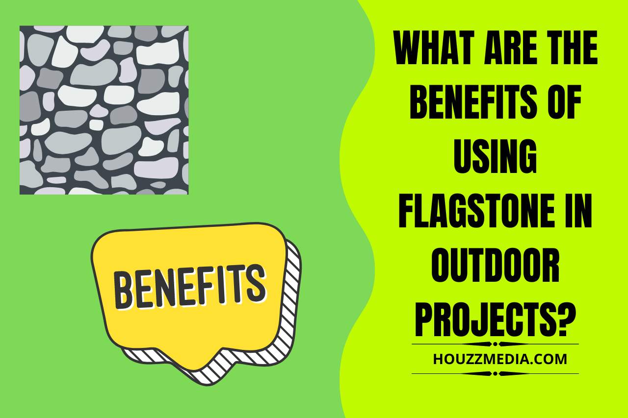 What are the Benefits of Using Flagstone in Outdoor Projects