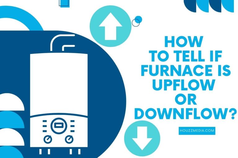 How to Tell If Furnace is Upflow or Downflow?  Here’s How to Tell!