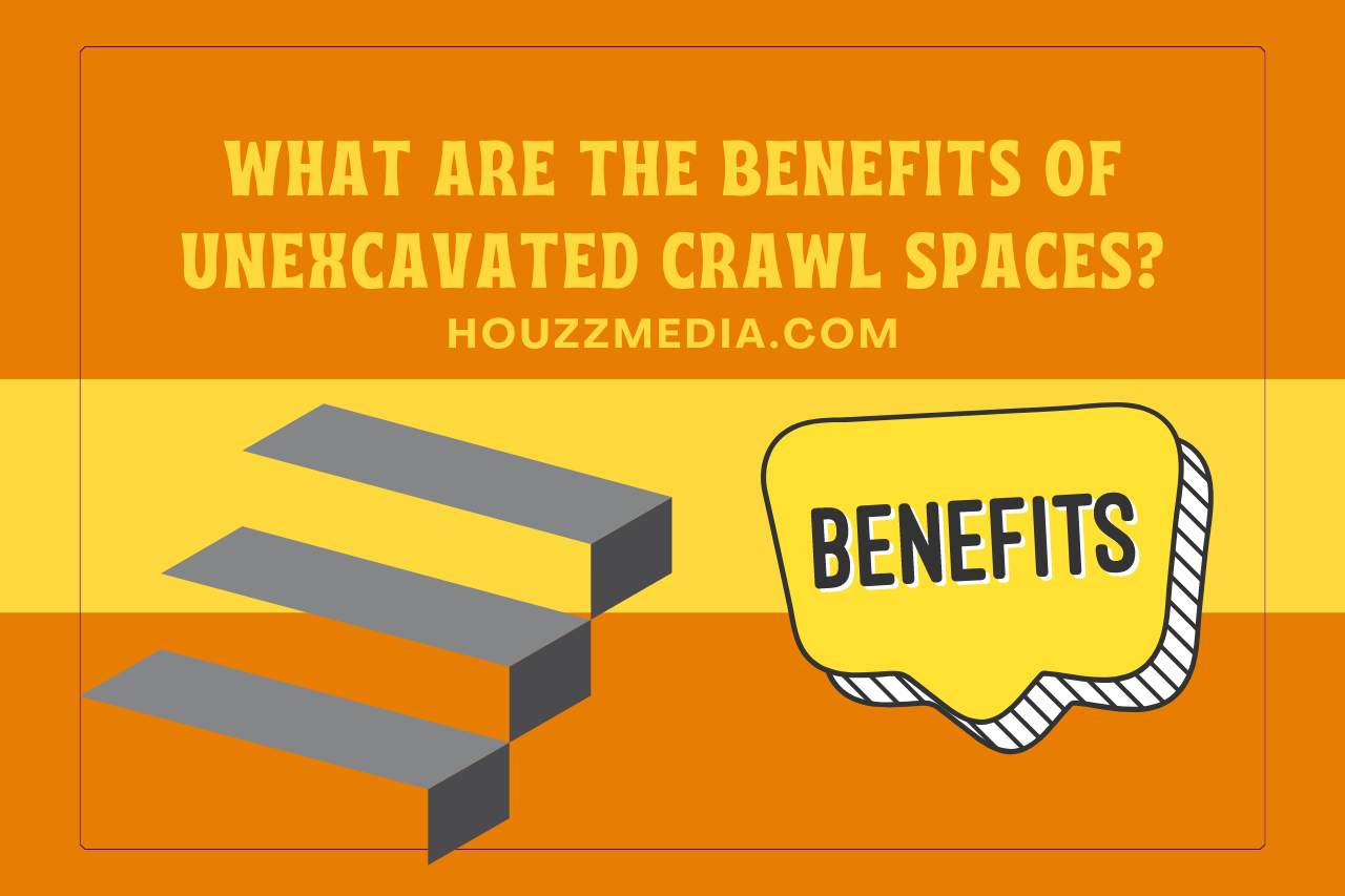 What are the Benefits of Unexcavated Crawl Spaces