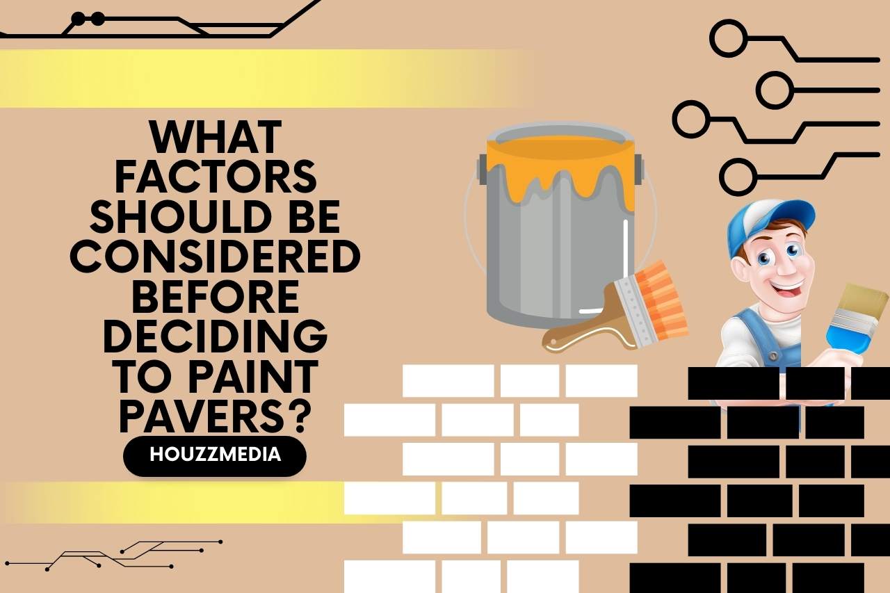 what factors should be considered before deciding to paint pavers