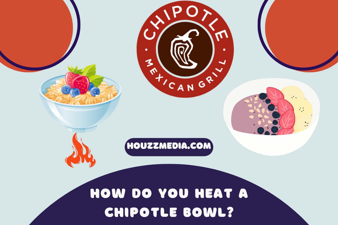 How Do you Heat a Chipotle Bowl