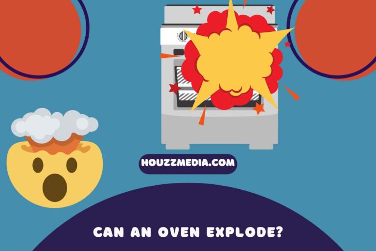 Can an Oven Explode? (Ensuring Oven Safety)