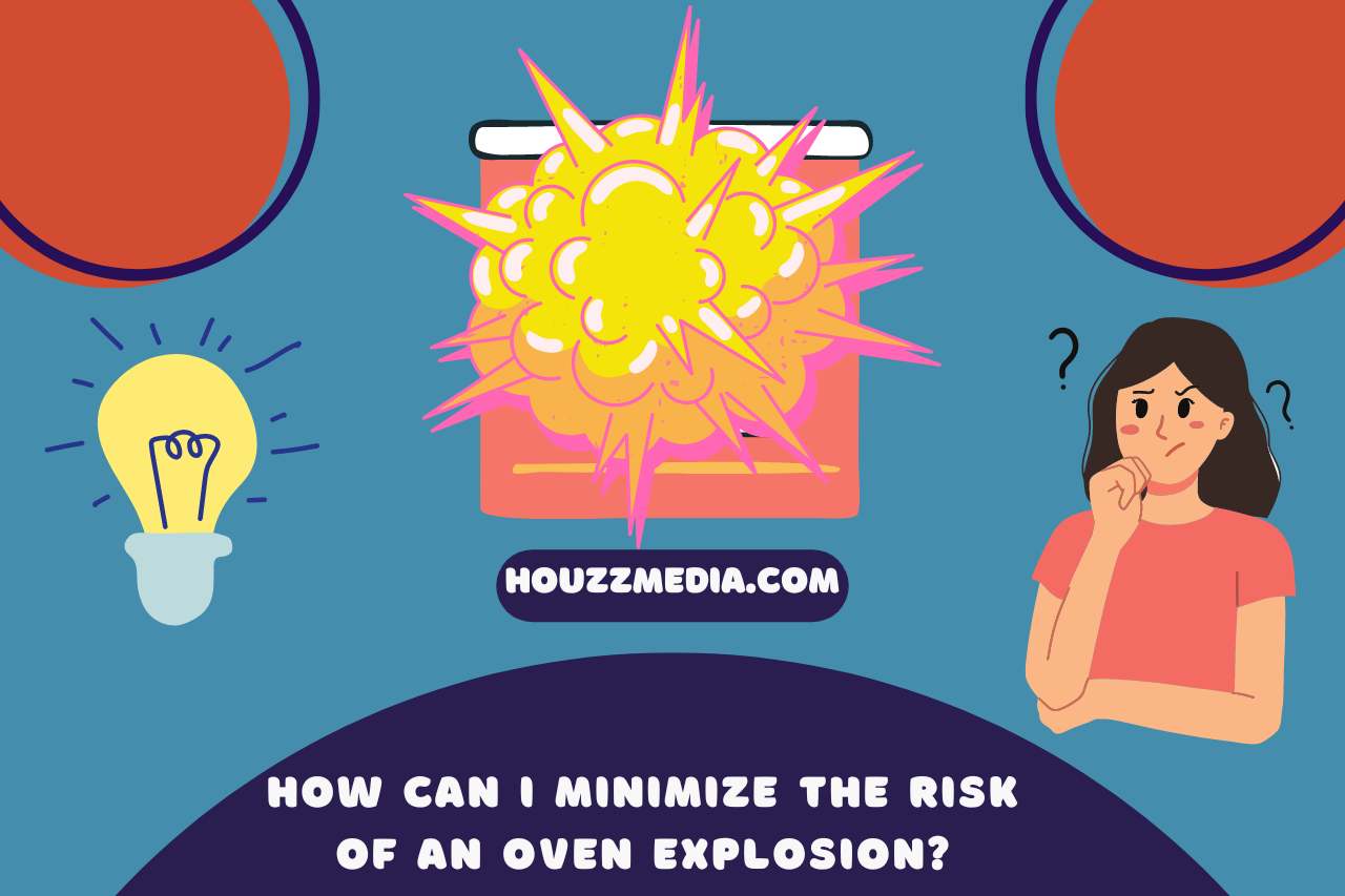 How Can I Minimize the Risk of an Oven Explosion