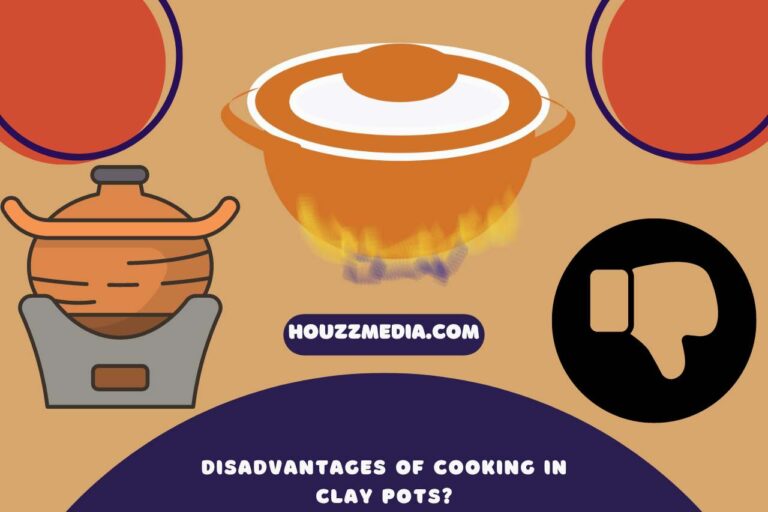 Disadvantages of Cooking in Clay Pots – Evaluating the Disadvantages!