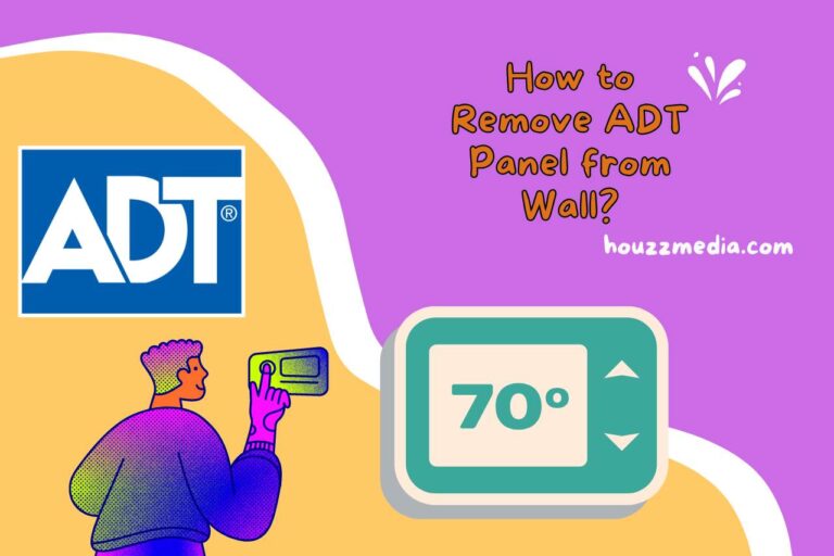 How to Remove ADT Panel from Wall? (Best Practices and Tips)