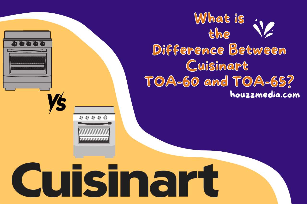 What is
 the 
Difference Between Cuisinart 
TOA-60 and TOA-65