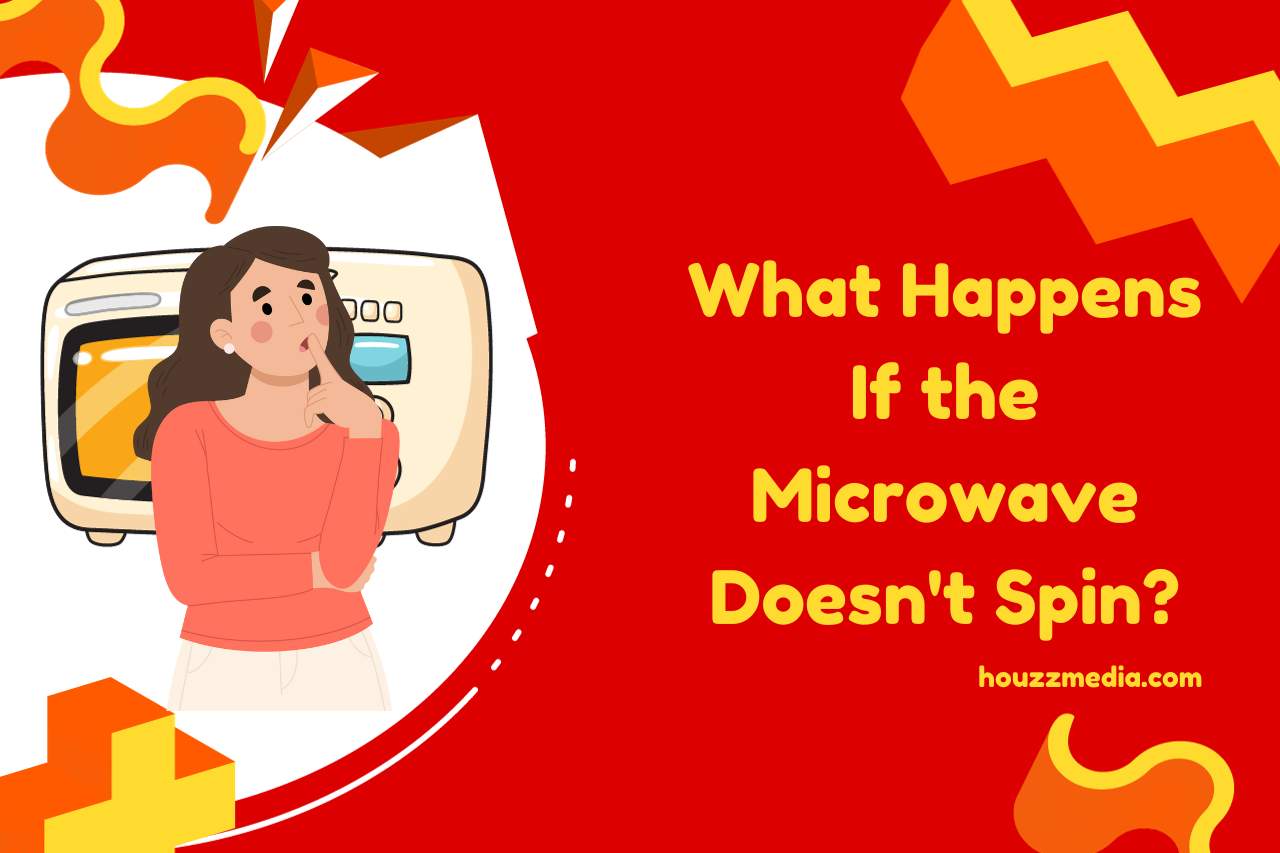 What Happens If the Microwave Doesn't Spin
