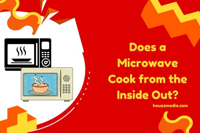 Does a Microwave Cook from the Inside Out? (Inside vs Outside)