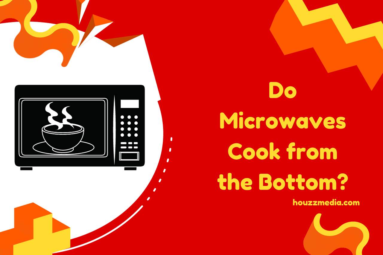 Do Microwaves Cook from the Bottom