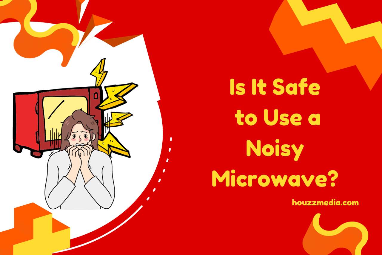 Is It Safe to Use a Noisy Microwave